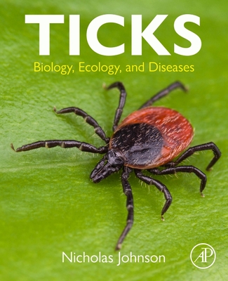 Ticks: Biology, Ecology, and Diseases - Johnson, Nicholas