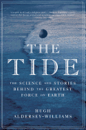 Tide: The Science and Stories Behind the Greatest Force on Earth