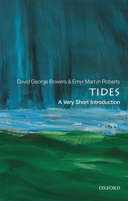 Tides: A Very Short Introduction - Bowers, David George, and Roberts, Emyr Martyn
