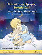 Tidurlah yang Nyenyak, Serigala Kecil - Slaap lekker, kleine wolf (bahasa Indonesia - b. Belanda): Buku anak-anak dengan dwibahasa