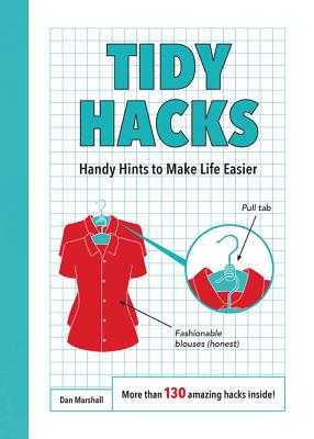 Tidy Hacks: Handy Hints to Make Life Easier - Marshall, Dan