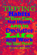 Tidying Habits to Have Time, Not Hoard, and to Declutter Life and Work