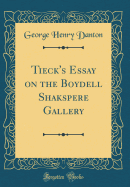 Tieck's Essay on the Boydell Shakspere Gallery (Classic Reprint)