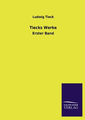 Tiecks Werke - Tieck, Ludwig