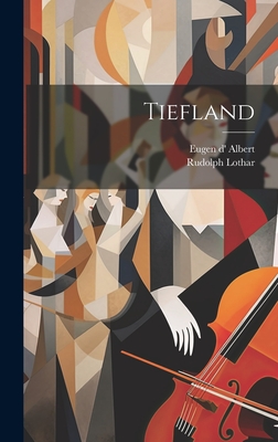 Tiefland - Albert, Eugen D', and Lothar, Rudolph