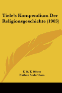 Tiele's Kompendium Der Religionsgeschichte (1903)