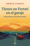 Tienes Un Ferrari En El Garaje: Encu?ntrate Al Final de Camino / You Have a Ferr Ari in the Garage