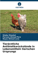 Tier?rztliche Antibiotikar?ckst?nde in Lebensmitteln tierischen Ursprungs