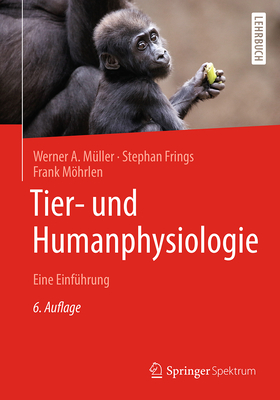 Tier- Und Humanphysiologie: Eine Einfuhrung - M?ller, Werner A, and Frings, Stephan, and Mhrlen, Frank