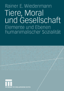 Tiere, Moral Und Gesellschaft: Elemente Und Ebenen Humanimalischer Sozialitt