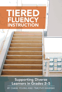 Tiered Fluency Instruction: Supporting Diverse Learners in Grades 2-5