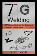 TIG Welding: Gtaw Need to Know for Beginners & the DIY Home Shop
