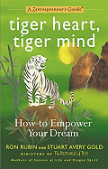 Tiger Heart, Tiger Mind: How to Empower Your Dream-A Zentrepreneur's Guide