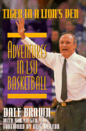 Tiger in a Lion's Den: Adventures in Lsu Basketball - Brown, Dale, and Yaeger, Don, and Walton, Bill (Foreword by)