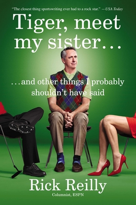 Tiger, Meet My Sister: And Other Things I Probably Shouldn't Have Said - Reilly, Rick