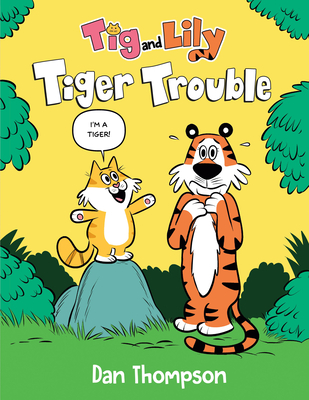 Tiger Trouble (TIG and Lily Book 1): (A Graphic Novel) - Thompson, Dan