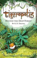 Tigeropolis: 1: Beyond the Deep Forest