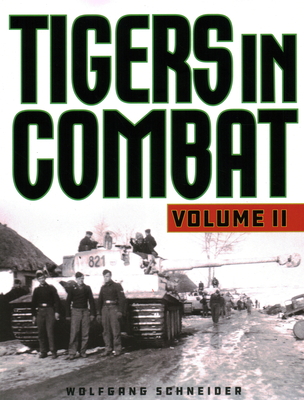 Tigers in Combat - Schneider, Wolfgang