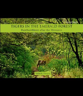 Tigers in the Emerald Forest: Ranthambhore after the Monsoon - Thapar, Valmik