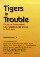 Tigers in Trouble: Financial Governance, Liberalization and the Crises in East Asia