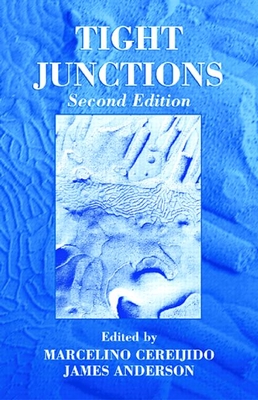 Tight Junctions - Cereijido, Marcelino (Editor), and Anderson, James M (Editor), and Smith, Philip L (Contributions by)