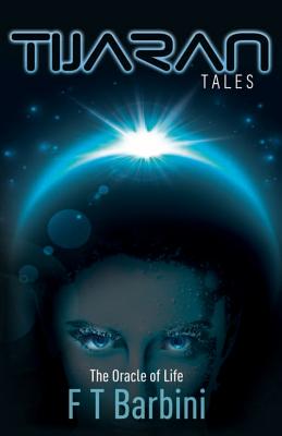 Tijaran Tales: The Oracle of Life - Barbini, F T