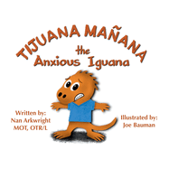 Tijuana Maana the Anxious Iguana