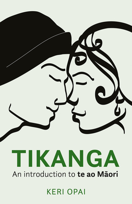 Tikanga: An Introduction to Te Ao Maori - Opai, Keri