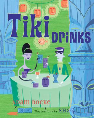 Tiki Drinks - Rocke, Adam