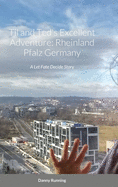 Til and Ted's Excellent Adventure: Rheinland Pfalz Germany: A Let Fate Decide Story