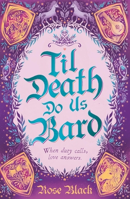 Til Death Do Us Bard: A heart-warming tale of marriage, magic, and monster-slaying - Black, Rose