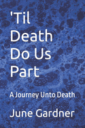 'Til Death Do Us Part: A Journey Unto Death