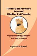 Tile for Cats Provides Peace of Mind for Pet Parents: Enhancing Pet Safety and Connection: The Reassurance of Tile for Cats in the Hands of Pet Parents