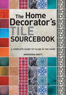 Tile Sourcebook: A Complete Guide to Tiling in the Home
