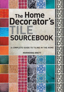 Tile Sourcebook: A Complete Guide to Tiling in the Home - Brett, Morwenna