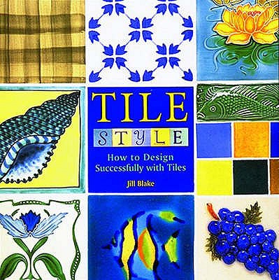 Tile Style: How to Design Successfull - Blake, Jill