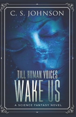 Till Human Voices Wake Us: A Science Fantasy Novel - Johnson, C S