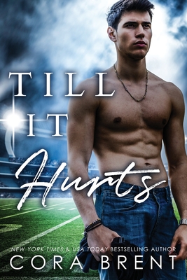 Till It Hurts (Brother's Best Friend Romance) - Brent, Cora