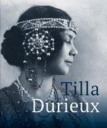 Tilla Durieux: A Witness to a Century and Her Roles