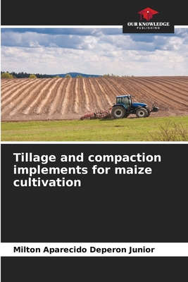 Tillage and compaction implements for maize cultivation - Deperon Junior, Milton Aparecido