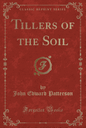 Tillers of the Soil (Classic Reprint)