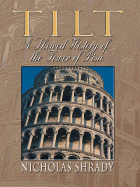 Tilt: A Skewed History of the Tower of Pisa