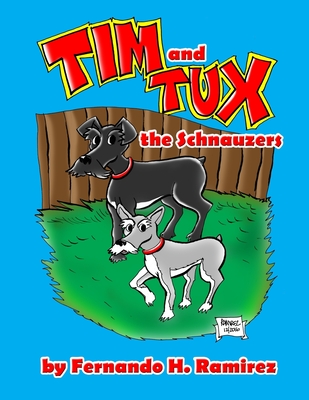 Tim and Tux: The Schnauzers - Ramirez, Fernando H