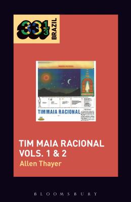 Tim Maia's Tim Maia Racional Vols. 1 & 2 - Thayer, Allen, and Stanyek, Jason (Editor)