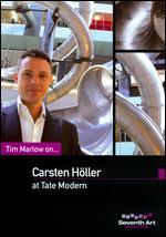 Tim Marlow On... Carsten Hller at Tate Modern