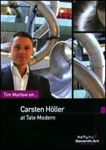 Tim Marlow On... Carsten Holler at Tate Modern - Ben Harding; Phil Grabsky