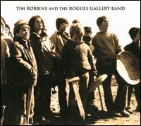 Tim Robbins and the Rogues Gallery Band - Tim Robbins and the Rogues Gallery Band