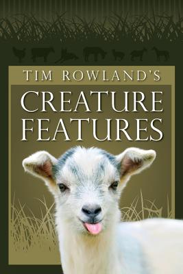 Tim Rowland's Creature Features - Rowland, Tim, Dr.
