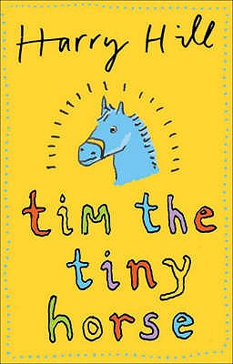 Tim the Tiny Horse - Hill, Harry