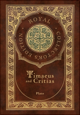 Timaeus and Critias (Royal Collector's Edition) (Case Laminate Hardcover with Jacket) - Plato, and Jowett, Benjamin (Translated by)